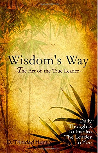 Stock image for Wisdom's Way -The Art of the True Leader-: Daily Thoughts to Inspire the Leader in You for sale by Revaluation Books