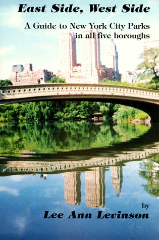 Imagen de archivo de East Side, West Side: A Guide to New York City Parks in All Five Boroughs [Paperback] Levinson, Lee Ann; Levinson, LeeAnn and Stern, Henry J. a la venta por GridFreed