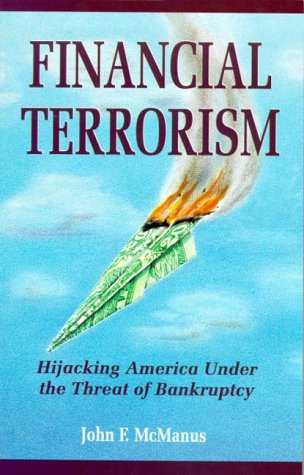 Stock image for Financial Terrorism : Hijacking America under the Threat of Bankruptcy for sale by Better World Books