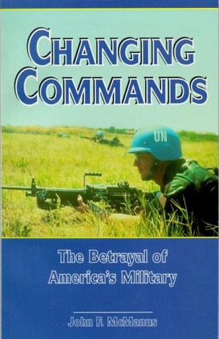 Stock image for Changing Commands: The Betrayal of America's Military for sale by Wonder Book