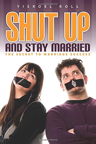 Stock image for Shut up and Stay Married : The Secret to Marriage Success for sale by Better World Books