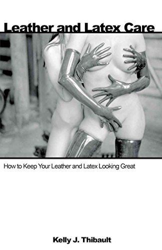 Stock image for Leather & Latex Care: How to Keep Your Leather and Latex Looking Great for sale by -OnTimeBooks-