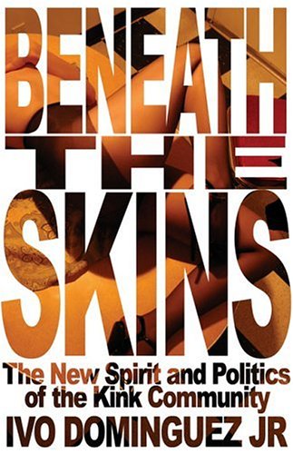 Stock image for Beneath the Skins: The New Spirit and Politics of the Kink Community for sale by BooksRun