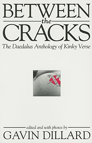Stock image for Between the Cracks : The Daedalus Anthology of Kinky Verse for sale by Better World Books