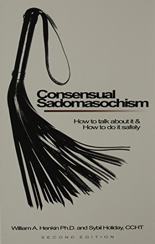 9781881943129: Consensual Sadomasochism : How to Talk About It and How to Do It Safely