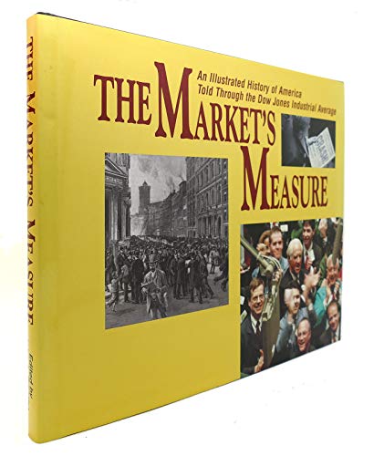 Imagen de archivo de The Market's Measure: An Illustrated History of America Told Through the Dow Jones Industrial Average a la venta por Gulf Coast Books