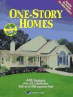 //One-Story Homes: 448 Designs for All Lifestyles : 468 to 5,400 Square Fee t.