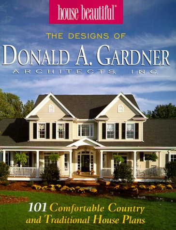 Beispielbild fr House Beautiful : The Designs of Donald A. Gardner Architects Inc : 101 Comfortable Country and Traditional House Plans zum Verkauf von Books of the Smoky Mountains