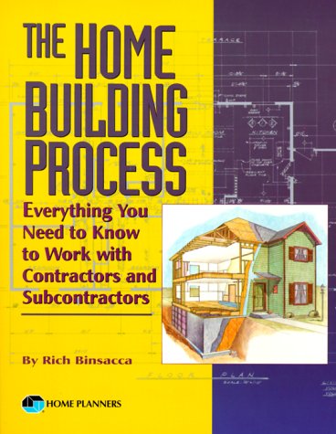 Beispielbild fr The Home Building Process : Everything You Need to Know to Work with Contractors and Subcontractors zum Verkauf von Better World Books: West