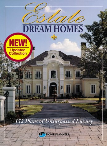 Estate Dream Homes: 152 Plans of Unsurpassed Luxury (Revised) (9781881955689) by Home Planners Inc