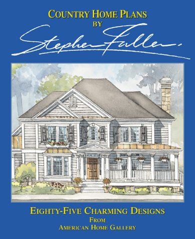 Imagen de archivo de Country Home Plans by Stephen Fuller: Eighty-Five Charming Designs from American Home Gallery a la venta por Wonder Book