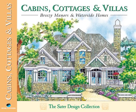 Beispielbild fr Cabins, Cottages and Villas : Enchanting Homes for Mountain, Sea or Sun from the Sater Collection zum Verkauf von Better World Books