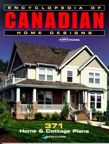 Stock image for Encyclopedia of Canadian Home Designs : 371 Home and Cottage Plans for sale by Better World Books