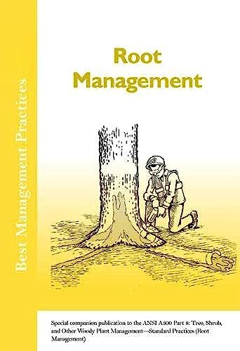 Beispielbild fr Root Management: Special companion publication to the ANSI 300 Part 8: Tree, Shrub, and Other Woody Plant Management - Standard Practices (Root Management) (Best Management Practices) zum Verkauf von Reuseabook
