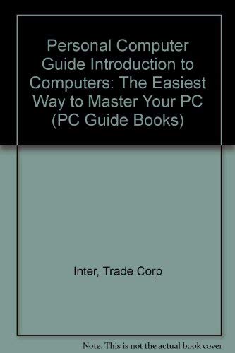 Stock image for PC Guide Introduction to Computers : The Easiest Way to Learn to Use PCs for sale by Better World Books