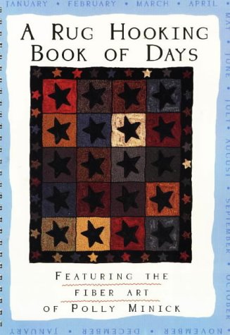 9781881982159: Rug Hooking Book of Days: Featuring the Fiber Art of Polly Minick