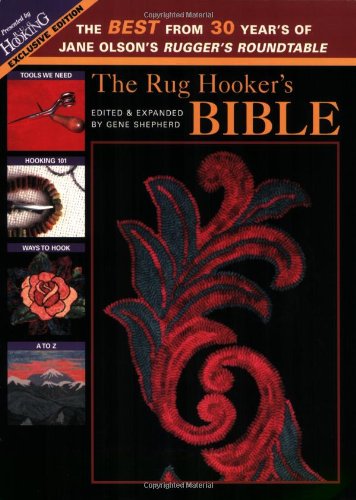 9781881982463: The Rug Hooker's Bible: The Best From 30 Years Of Jane Olson's Rugger's Roundtable: The Best from 30 Years of Jane Olsen's Rugger's Roundtable