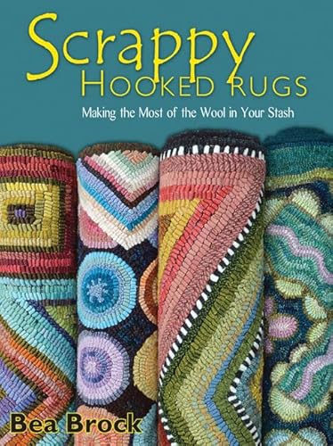 Beispielbild fr Scrappy Hooked Rugs: Making the Most of the Wool in Your Stash zum Verkauf von Second Edition Books