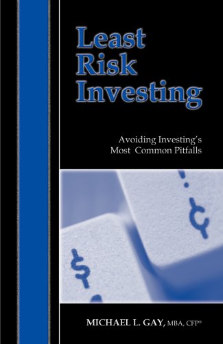 Least Risk Investing (9781881995043) by Michael L. Gay; MBA; CFP (R)