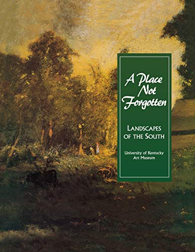 9781882007172: A Place Not Forgotten: Landscapes of the South from the Morris Museum of Art