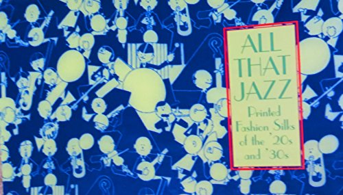 Stock image for All That Jazz: Printed Fashion Silks of the '20s and '30s [Exhibition Catalogue] for sale by Saucony Book Shop