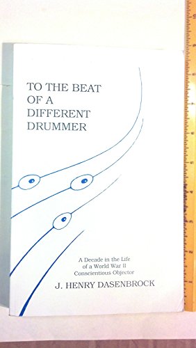 Stock image for To the beat of a different drummer: A decade in the life of a World War 2 conscientious objector for sale by BombBooks