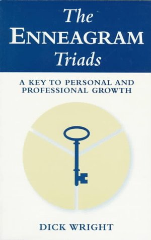 The Enneagram Triads: A Key to Personal and Professional Growth (9781882042166) by Dick Wright