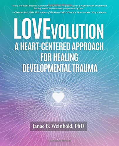 Stock image for LOVEvolution:: A Heart Centered Approach for Healing Developmental Trauma for sale by GF Books, Inc.