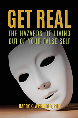 Stock image for GET REAL: THE HAZARDS OF LIVING OUT OF YOUR FALSE SELF for sale by mountain