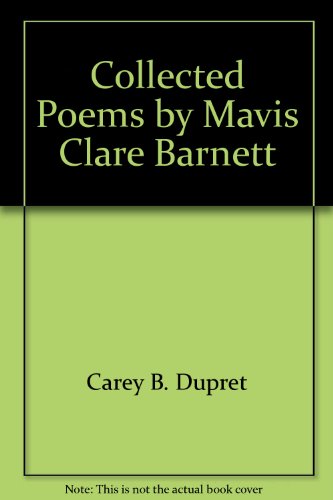 Beispielbild fr Collected Poems By Mavis Clare Barnett zum Verkauf von Hedgehog's Whimsey BOOKS etc.