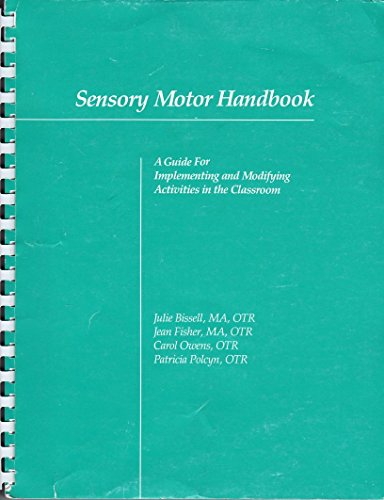 Sensory Motor Handbook: A Guide for Implementing and Modifying Activities in the Classroom (9781882068036) by Bissell, Julie; Fisher, Jean; Owens, Carol; Polcyn, Patricia