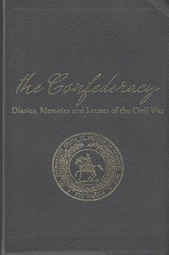 Imagen de archivo de The Confederacy- Diaries, Memoirs and Letters of the Civil War a la venta por HPB-Emerald