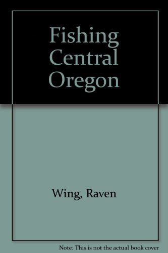 Imagen de archivo de Fishing Central Oregon a la venta por The Oregon Room - Well described books!