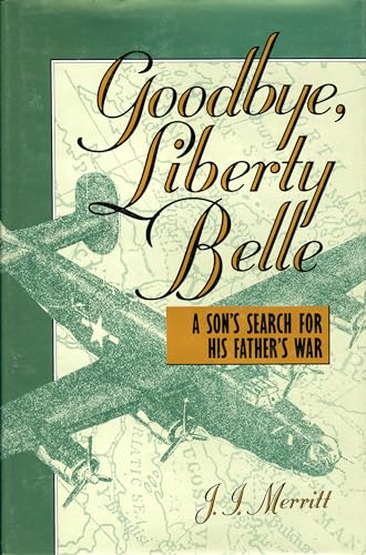 9781882090082: Goodbye, Liberty Belle: A Son's Search for His Father's War