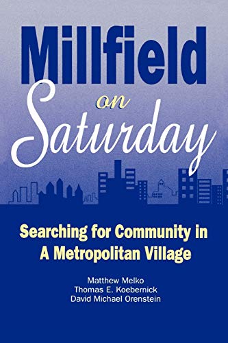 Beispielbild fr Millfield on Saturday: Searching for Community in a Metropolitan Village zum Verkauf von Granada Bookstore,            IOBA