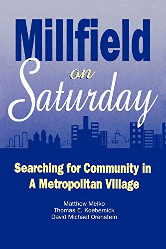 Stock image for Millfield on Saturday: Searching for Community in a Metropolitan Village for sale by Granada Bookstore,            IOBA