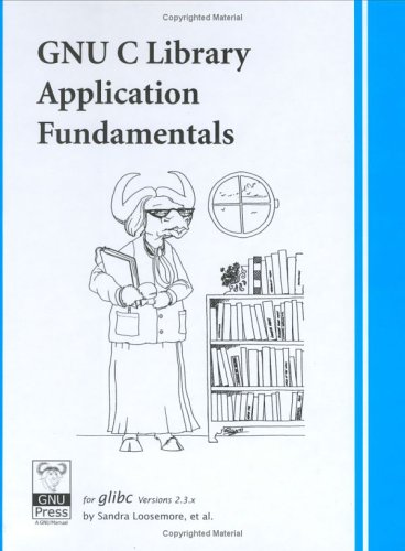 Immagine dell'editore per GNU C Library Application Fundamentals venduto da ThriftBooks-Dallas