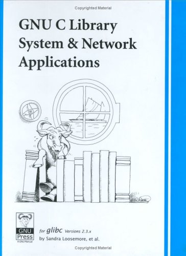 GNU C Library System & Network Applications (9781882114245) by Loosemore, Sandra