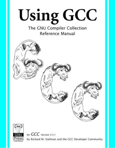 Beispielbild fr Using GCC: The GNU Compiler Collection Reference Manual for GCC 3.3.1 zum Verkauf von ThriftBooks-Dallas