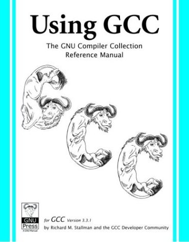 Beispielbild fr Using GCC: The GNU Compiler Collection Reference Manual for GCC 3.3.1 zum Verkauf von HPB-Red