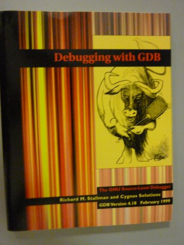 Stock image for Debugging with GDB : The GNU Source-Level Debugger, for GDB Version 4.18 for sale by Better World Books