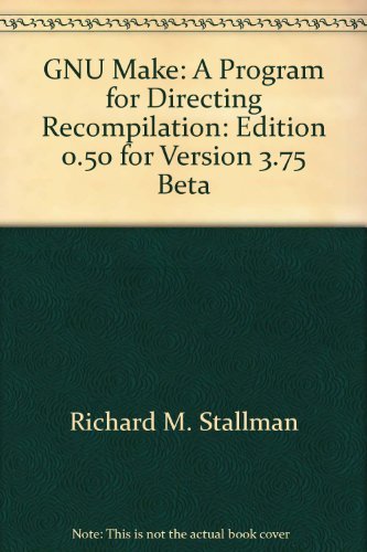 Beispielbild fr GNU Make: A Program for Directing Recompilation: Edition 0.50 for Version 3.75 Beta zum Verkauf von ThriftBooks-Dallas