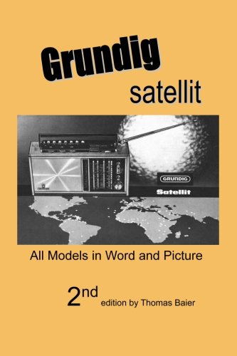 Imagen de archivo de Grundig Satellit - All Models in Word and Picture a la venta por Jacques Gander