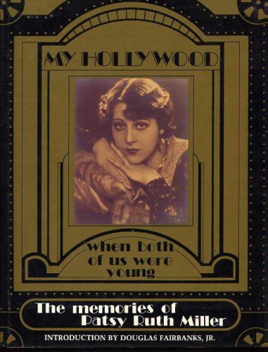 Beispielbild fr My Hollywood, the Memories of Patsy Ruth Miller: The Hunchback of Notre Dame / When Both of Us Were Young. (Ackerman Archives Series: Vol. 3) (Ackerman Archives Series: Vol. 3) zum Verkauf von dsmbooks