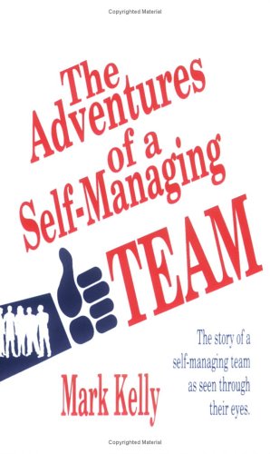 Stock image for The Adventures of a Self-Managing Team: The Story of a Self-Managing Team as Seen Through Their Eyes for sale by Bookmans