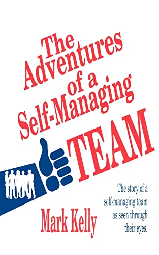 Stock image for The Adventures of a Self-Managing Team: The Story of a Self-Managing Team as Seen Through Their Eyes for sale by ThriftBooks-Atlanta