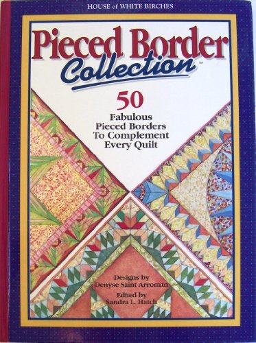 Beispielbild fr Pieced Border Collection: 50 Fabulous Pieced Borders to Complement Every Quilt zum Verkauf von BooksRun
