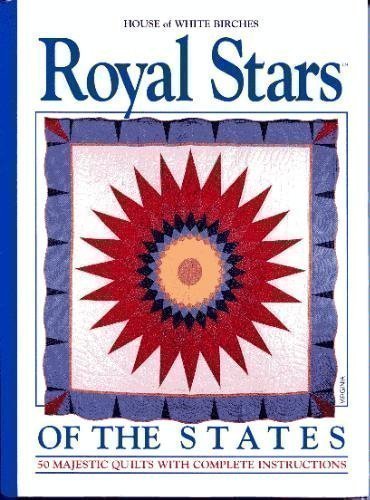 Stock image for Royal Stars of the States: 50 Majestic Quilts with Complete Instructions for sale by Basement Seller 101