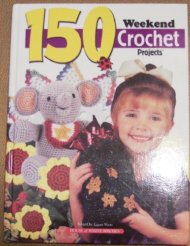 Imagen de archivo de 150 Weekend Crochet Projects a la venta por Gulf Coast Books