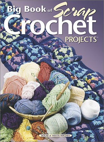 Imagen de archivo de Big Book of Scrap Crochet Projects a la venta por Half Price Books Inc.